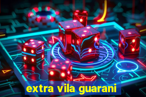 extra vila guarani